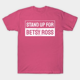 Stand Up For Betsy Ross T-Shirt
